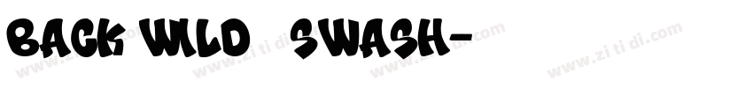 Back Wild   Swash字体转换